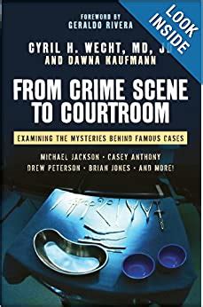 From Crime Scene to Courtroom Examining the Mysteries Behind Famous Cases Reader
