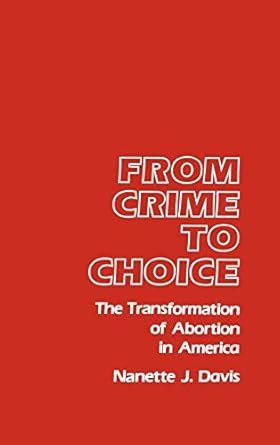 From Crime to Choice The Transformation of Abortion in America Kindle Editon