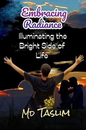 From Gloom to Radiance: Embracing the Bright Side of Life