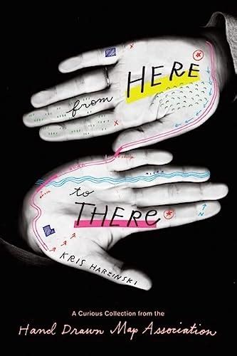 From Here to There A Curious Collection from the Hand Drawn Map Association Kindle Editon