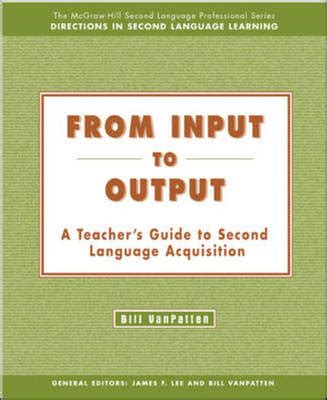 From Input to Output A Teacher s Guide to Second Language Acquisition PDF