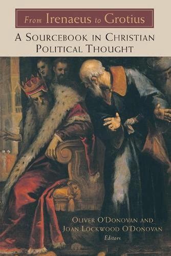 From Irenaeus to Grotius A Sourcebook in Christian Political Thought 100-1625 Doc