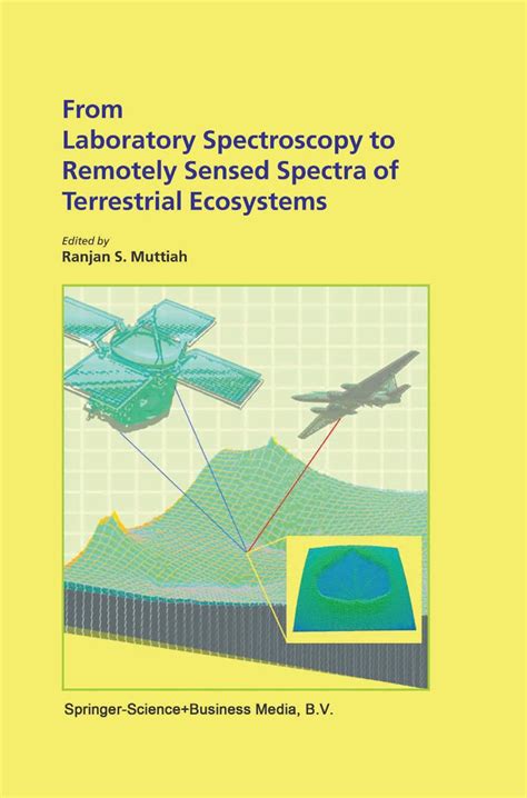 From Laboratory Spectroscopy to Remotely Sensed Spectra of Terrestrial Ecosystems 1st Edition PDF