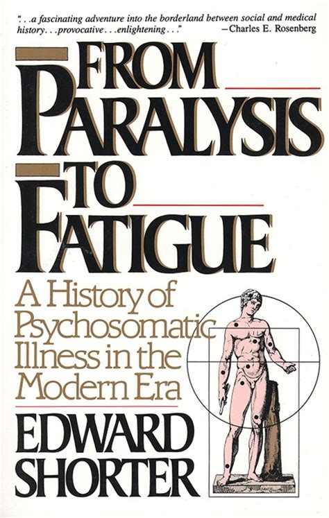 From Paralysis to Fatigue A History of Psychosomatic Illness in the Modern Era Epub