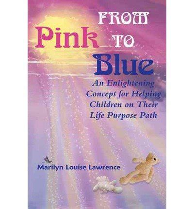 From Pink to Blue An Enlightening Concept for Helping Children on Their Life Purpose Path Kindle Editon