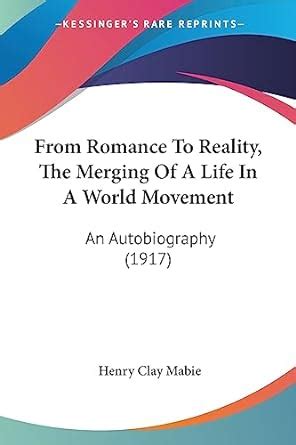 From Romance to Reality The Merging of a Life in a World Movement Reader