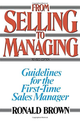 From Selling to Managing Guidelines for the First-Time Sales Manager Kindle Editon