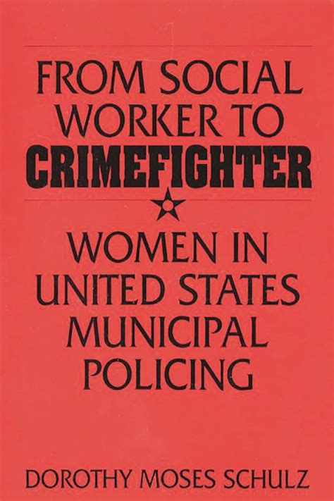 From Social Worker to Crimefighter Women in United States Municipal Policing Doc