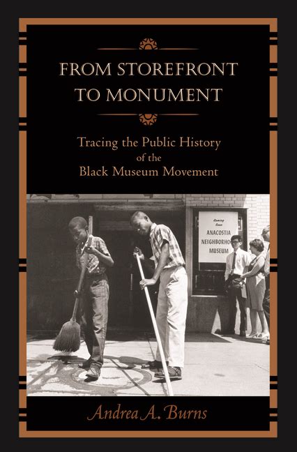 From Storefront to Monument Tracing the Public History of the Black Museum Movement Kindle Editon