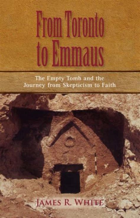 From Toronto to Emmaus The Empty Tomb and the Journey from Skepticism to Faith Reader