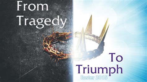 From Tragedy to Triumph