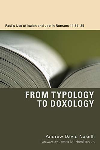 From Typology to Doxology Paul s Use of Isaiah and Job in Romans 113435 Epub