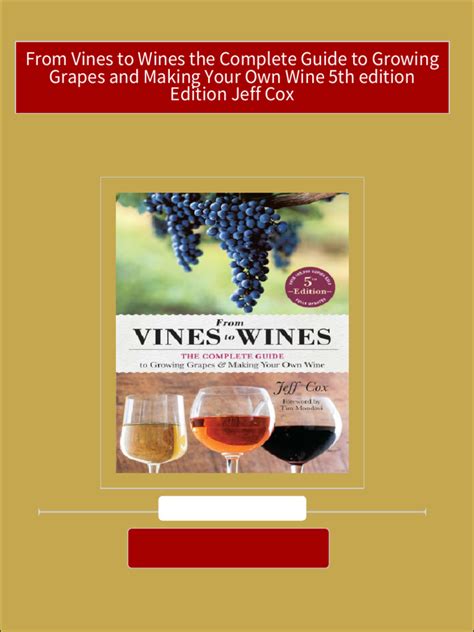 From Vines to Wines The Complete Guide to Growing Grapes and Making Your Own Wine Doc