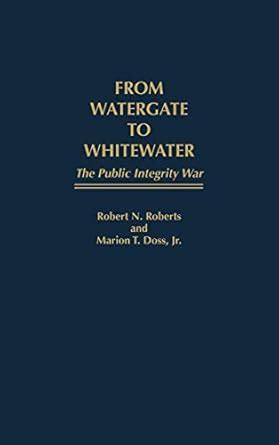 From Watergate to Whitewater The Public Integrity War Kindle Editon