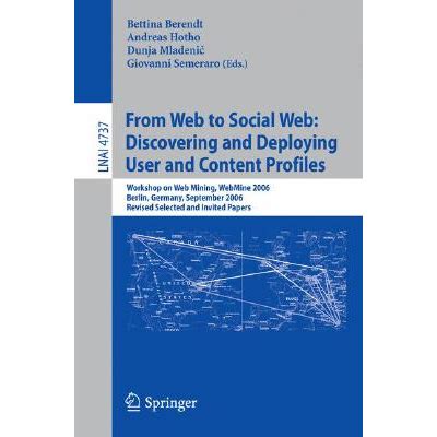 From Web to Social Web Discovering and Deploying User and Content Profiles: Workshop on Web Mining, PDF