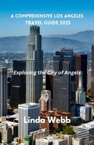 From Westwood to Los Angeles: A Comprehensive Guide to Exploring the City of Angels