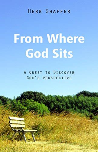 From Where God Sits A Quest to Discover God s Perspective Epub