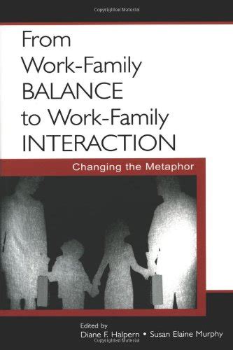 From Work-Family Balance to Work-Family Interaction Changing the Metaphor Kindle Editon