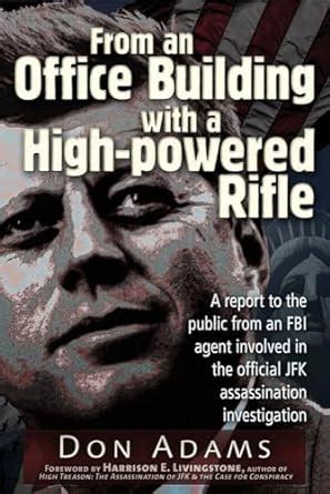 From an Office Building with a High-Powered Rifle One FBI Agents View of the JFK Assassination Kindle Editon