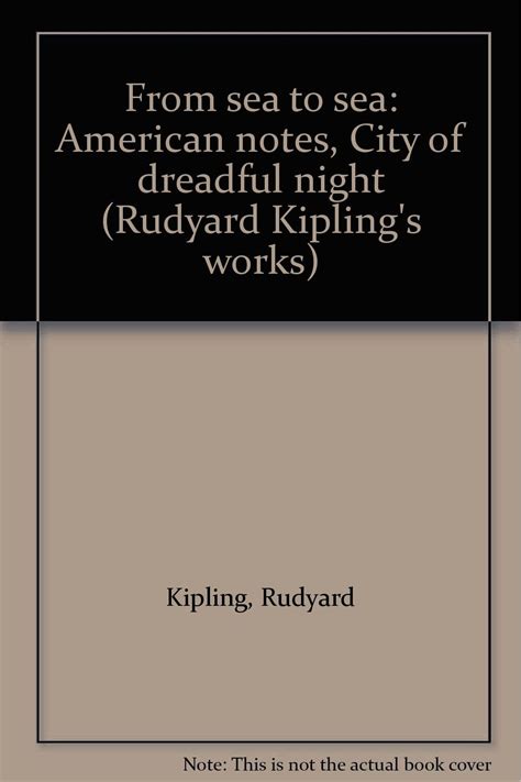 From sea to sea American notes City of dreadful night Rudyard Kipling s works Kindle Editon