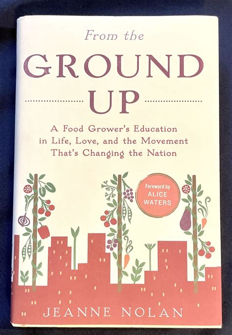 From the Ground Up A Food Grower s Education in Life Love and the Movement That s Changing the Nation Doc