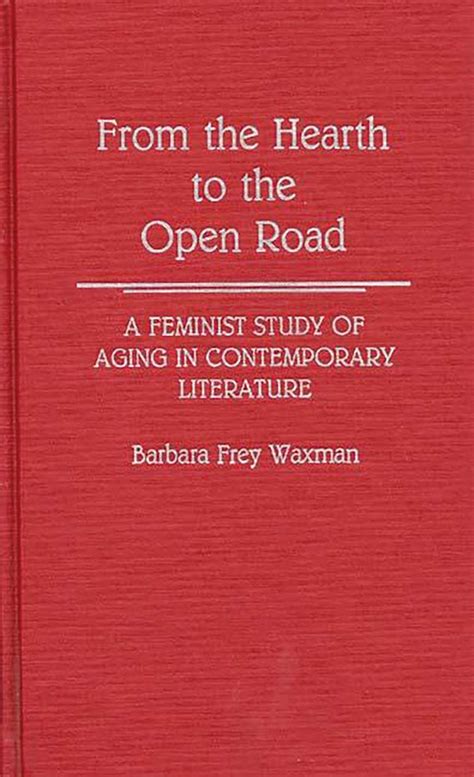 From the Hearth to the Open Road  A Feminist Study of Aging in Contemporary Literature Kindle Editon