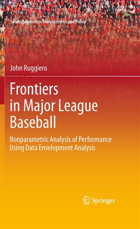 Frontiers in Major League Baseball Nonparametric Analysis of Performance Using Data Envelopment Anal Epub