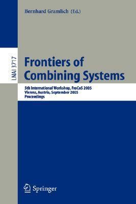 Frontiers of Combining Systems 5th International Workshop, FroCoS 2005, Vienna, Austria, September 1 Epub