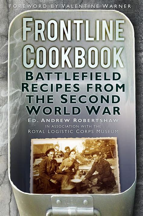 Frontline Cookbook Battlefield Recipes From The Second World War Doc