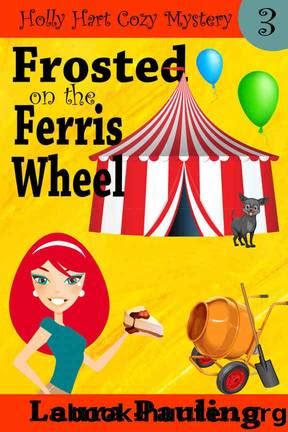 Frosted on the Ferris Wheel Holly Hart Cozy Mystery Series Volume 3 Epub