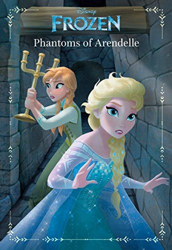 Frozen Anna and Elsa Phantoms of Arendelle An Original Chapter Book Disney Junior Novel ebook