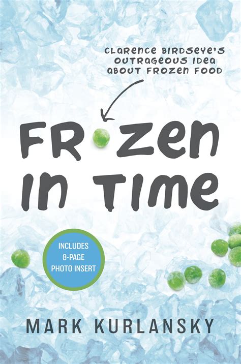Frozen in Time Clarence Birdseye s Outrageous Idea About Frozen Food
