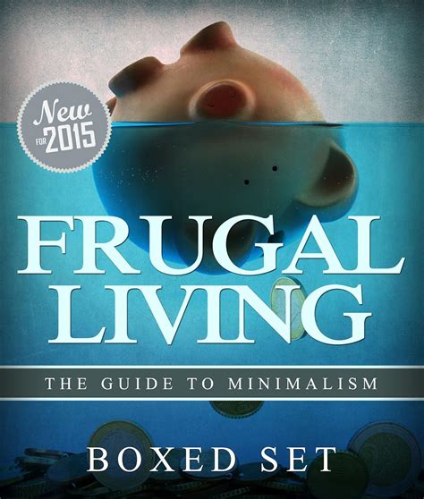 Frugal Living The Guide To Minimalism 3 Books In 1 Boxed Set for Budgeting and Personal Finance PDF