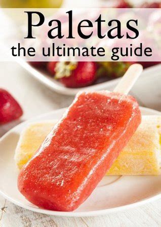 Fruit Paletas The Ultimate Recipe Guide Over 30 Delicious and Refreshing Recipes PDF