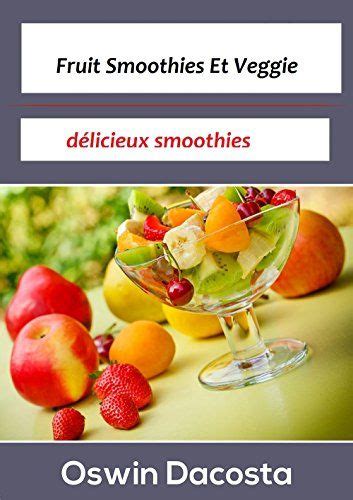 Fruit Smoothies Et Veggie délicieux smoothies facile Smoothies t 1 French Edition Epub
