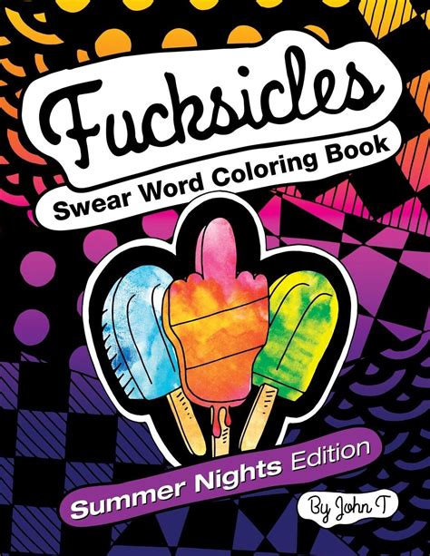 Fucksicles Summer Nights Edition Swear Word Adult Coloring Book For grown ups who like to swear and color Kindle Editon