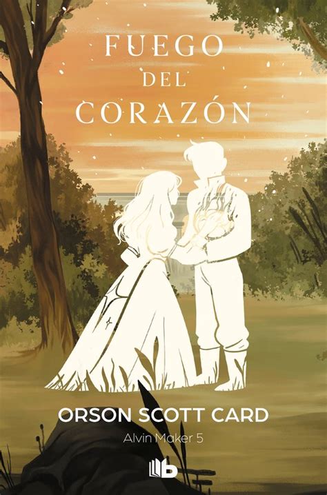 Fuego del corazón Saga de Alvin Maker El Hacedor 5 SERIE LA HISTORIA DE ALVIN EL HACEDOR ALVIN MAKER V Spanish Edition Kindle Editon