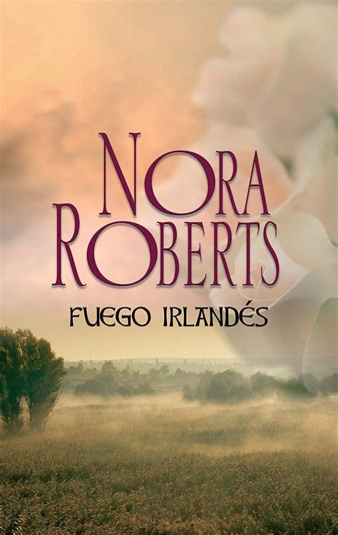 Fuego irlandés Corazones irlandeses 1 Nora Roberts Spanish Edition Epub