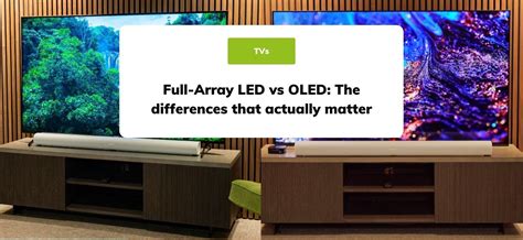 Full Array LED vs OLED: The Clash of Display Titans