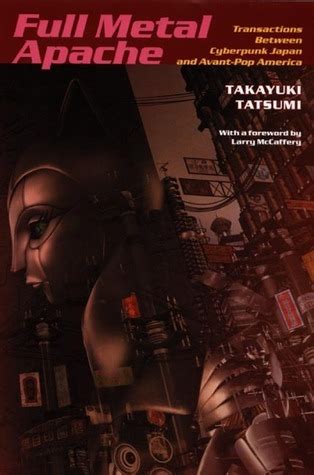 Full Metal Apache Transactions Between Cyberpunk Japan and Avant-Pop America Kindle Editon