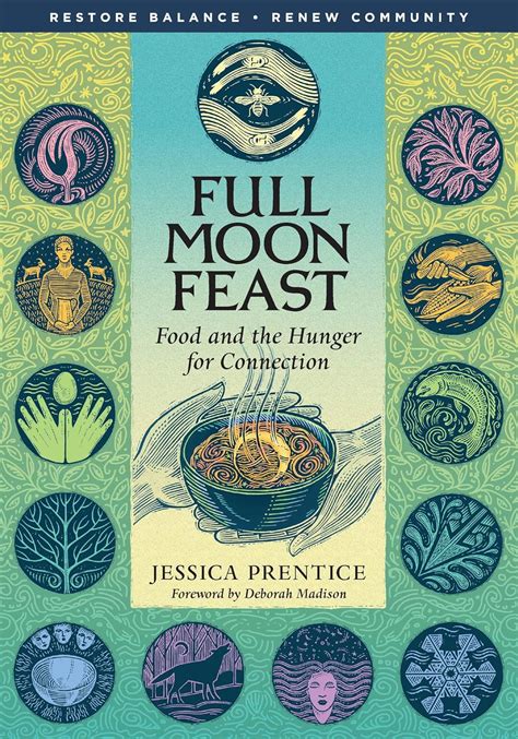 Full Moon Feast Food and the Hunger for Connection Reader