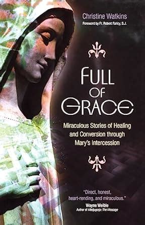 Full of Grace: Miraculous Stories of Healing and Conversion Through Mary&amp Doc