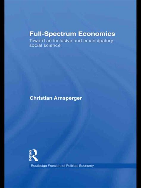 Full-Spectrum Economics Toward an Inclusive and Emancipatory Social Science Doc