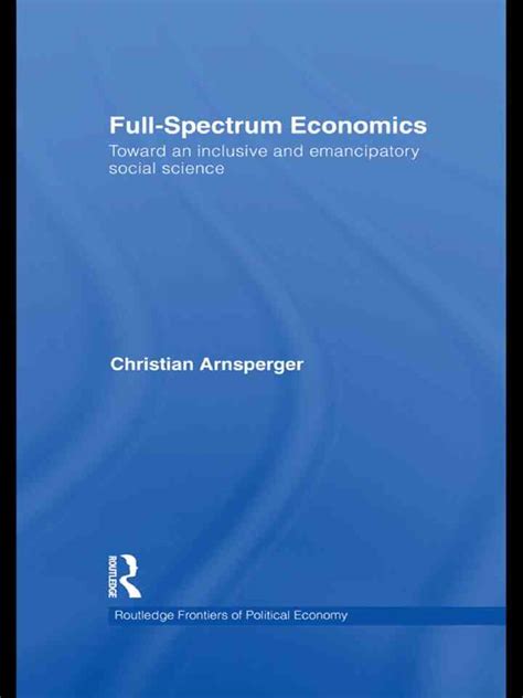 Full-Spectrum Economics Toward an Inclusive and Emancipatory Social Science Doc