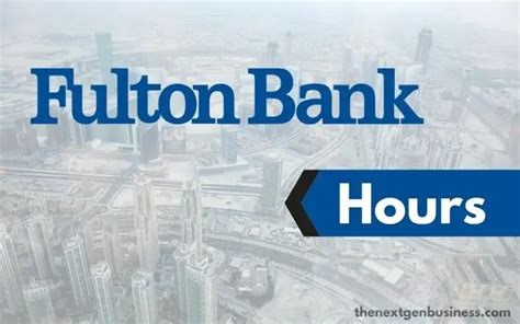 Fulton Bank Hours: A Comprehensive Guide