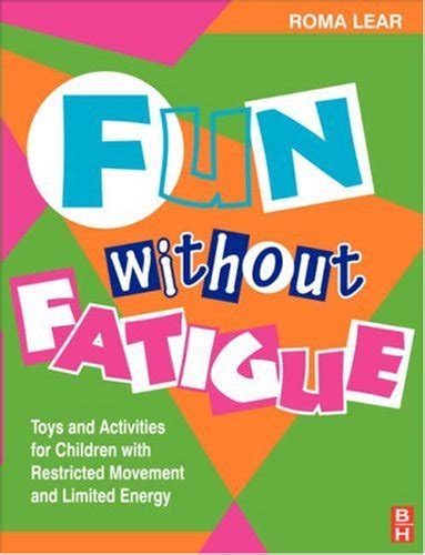 Fun Without Fatigue Toys and Activities for Children with Restricted Movement and Limited Energy 2nd Reader