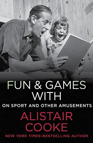Fun and Games With Alistair Cooke On Sport and Other Amusements Kindle Editon