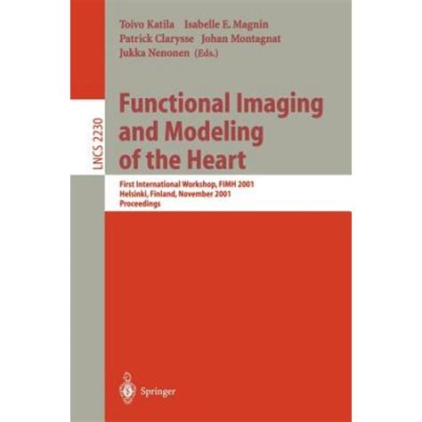 Functional Imaging and Modeling of the Heart First International Workshop, FIMH 2001, Helsinki, Finl Epub