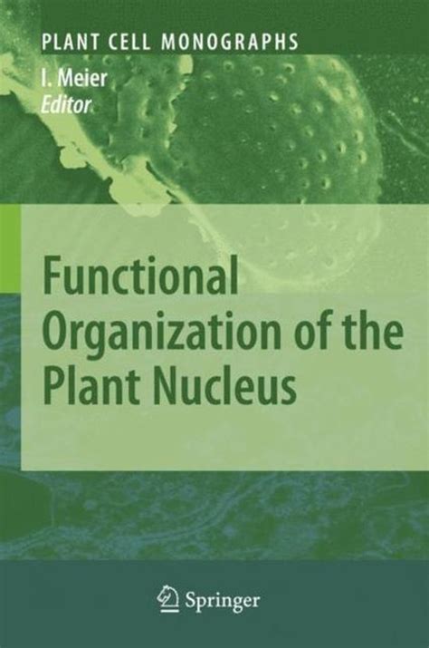 Functional Organization of the Plant Nucleus 1 Ed. 08 Epub