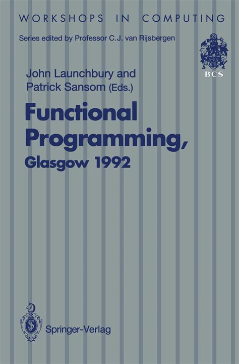 Functional Programming, Glasgow 1992 Proceedings of the 1992 Glasgow Workshop on Functional Program Epub